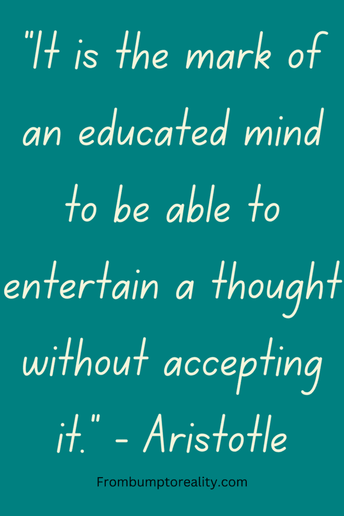 Aristotle quote: 'It is the mark of an educated mind to be able to entertain a thought without accepting it.